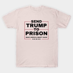 funny Joe Biden Harris 2024-anti trump  SEND TRUMP TO PRISON MAKE AMERICA SMART AGAIN T-Shirt